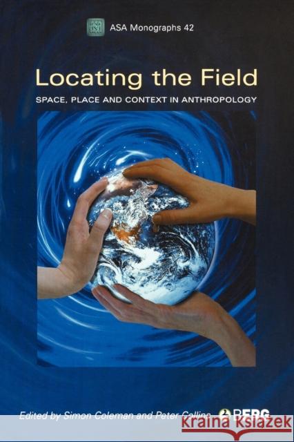 Locating the Field: Space, Place and Context in Anthropology Coleman, Simon 9781845204037