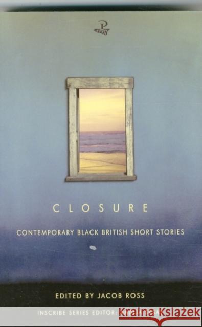 Closure: Contemporary Black British Short Stories Jacob Ross 9781845232887 Peepal Tree Press Ltd