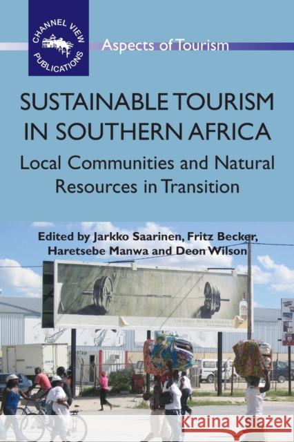 Sustainable Tourism in Southern Africa: Local Communities and Natural Resources in Transition Saarinen, Jarkko 9781845411084 Channel View Publications