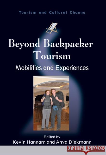 Beyond Backpacker Tourism: Mobilities and Experiences Hannam, Kevin 9781845411312