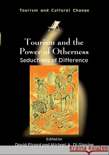Tourism and the Power of Otherness: Seductions of Difference Picard, David 9781845414153
