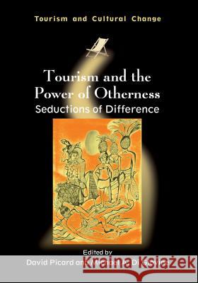 Tourism and the Power of Otherness: Seductions of Difference, 34 Picard, David 9781845414160