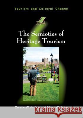 The Semiotics of Heritage Tourism Emma Waterton Steve Watson 9781845414214