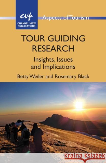 Tour Guiding Research: Insights, Issues and Implications Betty Weiler Rosemary Black 9781845414672 Channel View Publications