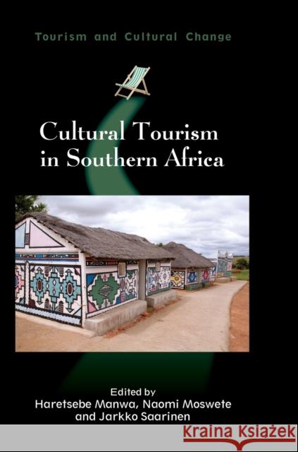 Cultural Tourism in Southern Africa Haretsebe Manwa Naomi Moswete Jarkko Saarinen 9781845415525 Channel View Publications