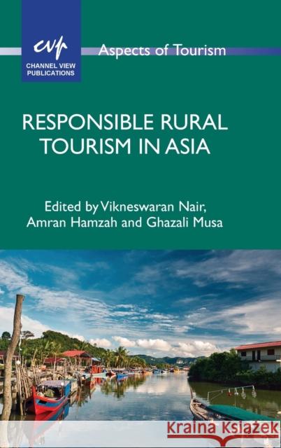 Responsible Rural Tourism in Asia Vikneswaran Nair Amran Hamzah Ghazali Musa 9781845417512 Channel View Publications