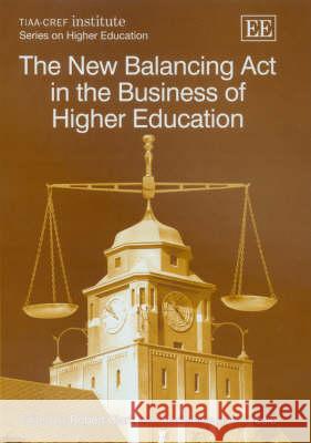 The New Balancing Act in the Business of Higher Education R. Clark M. d'Ambrosio  9781845427313 Edward Elgar Publishing Ltd