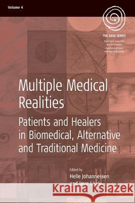Multiple Medical Realities: Patients and Healers in Biomedical, Alternative and Traditional Medicine Johannessen, Helle 9781845451042