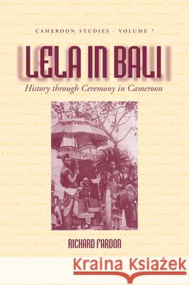Lela in Bali: History Through Ceremony in Cameroon Fardon, Richard 9781845452155