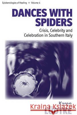 Dances with Spiders: Crisis, Celebrity and Celebration in Southern Italy Lüdtke, Karen 9781845454456