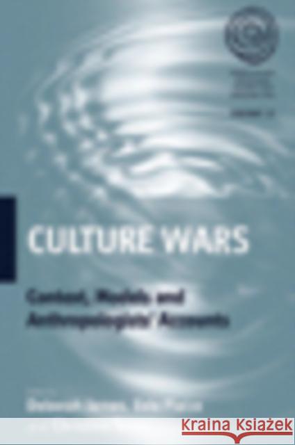 Culture Wars: Context, Models and Anthropologists' Accounts James, Deborah 9781845456412