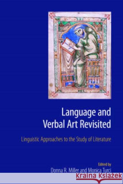 Language and Verbal Art Revisited: Linguistic Approaches to the Study of Literature Miller, Donna R. 9781845530945