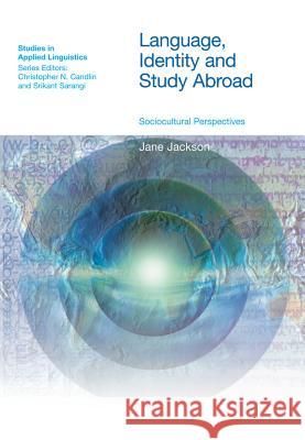 Language, Identity and Study Abroad: Sociocultural Perspectives Jackson, Jane 9781845531423 Equinox Publishing