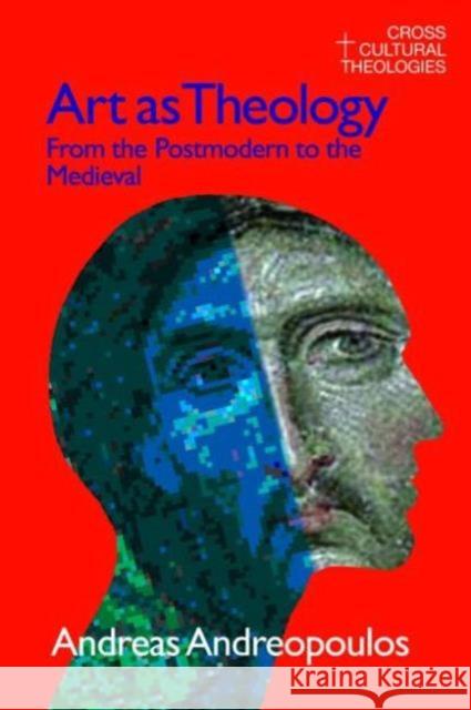 Art as Theology: From the Postmodern to the Medieval Andreapoulos, Andreas 9781845531713 Equinox Publishing