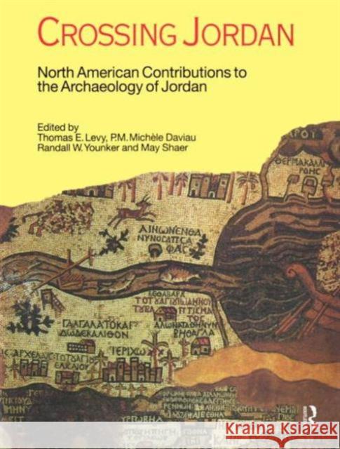 Crossing Jordan: North American Contributions to the Archaeology of Jordan Levy, Thomas Evan 9781845532697