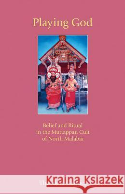 Playing God: Belief and Ritual in the Muttappan Cult of North Malabar Gabriel, Theodore 9781845535247 Equinox Publishing (Indonesia)