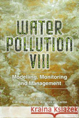 Water Pollution: Modelling, Monitoring and Management: v. 8 C. A. Brebbia, J.S. Antunes Do Carmo 9781845640422 WIT Press