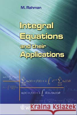 Integral Equations and Their Applications M. Rahman 9781845641016 WIT Press