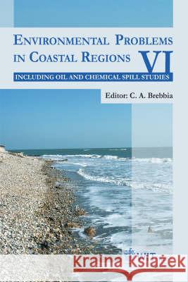Environmental Problems in Coastal Regions: Including Oil Spill Studies: v. 6  9781845641672 WIT Press