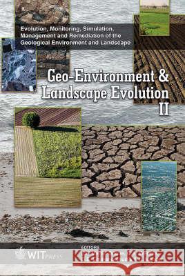 Geo-environment and Landscape Evolution: Evolution, Monitoring, Simulation, Management and Remediation of the Geological Environment and Landscape: v. 2 J. F. Martin-Duque, C. A. Brebbia, D.E. Emmanouloudis 9781845641689 WIT Press