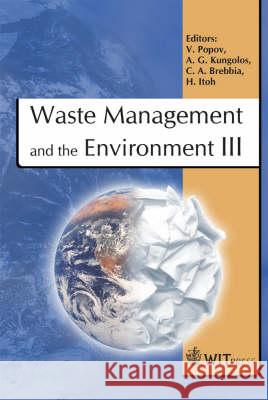 Waste Management and the Environment: III V. Popov, A.G. Kungolos, C. A. Brebbia 9781845641733 WIT Press