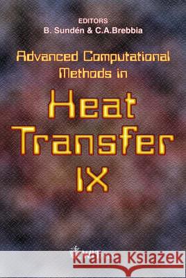 Advanced Computational Methods in Heat Transfer B. Sunden, C. A. Brebbia (Wessex Institut of Technology) 9781845641764 WIT Press
