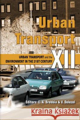 Urban Transport: Urban Transport and the Environment in the 21st Century: v. 12 C. A. Brebbia, V. Dolezel 9781845641795 WIT Press
