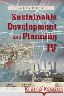 Sustainable Development and Planning IV - Volume 2 Brebbia C a Ed, C A Brebbia, M Neophytou, E Beriatos 9781845644222 Witpress