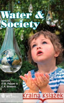 Water and Society D. W. Pepper, M. Laituri 9781845645564 WIT Press