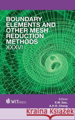 Boundary Elements and Other Mesh Reduction Methods XXXVI X. W. Gao, A. H-.D. Cheng, C. A. Brebbia 9781845648411 WIT Press