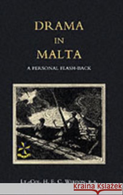 Drama in Malta: 2004 H. E. C. Weldon 9781845740245 Naval & Military Press Ltd