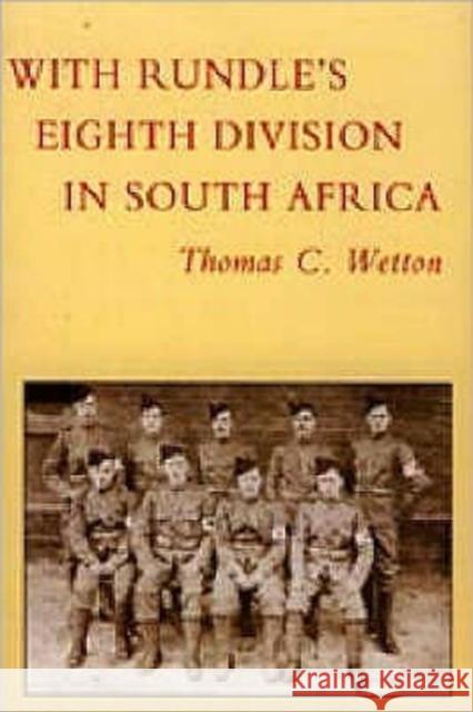 With Rundle's Eighth Division in South Africa 1900-1902 Thomas Charles Wetton 9781845741952
