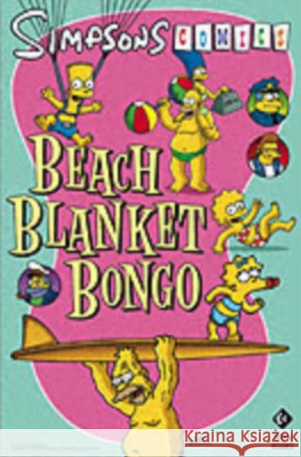 Simpsons Comics Presents Beach Blanket Bongo Matt Groening 9781845764104