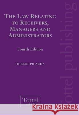 The Law Relating to Receivers, Managers and Administrators Hubert Picarda, QC 9781845922108 Bloomsbury Publishing PLC
