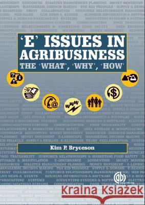 E' Issues in Agribusiness: The What, Why and How Kim P. Bryceson 9781845930714 CABI Publishing