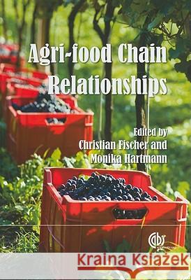 Agri-Food Chain Relationships C. Fischer M. Hartmann 9781845936426 CABI Publishing