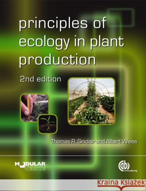 Principles of Ecology in Plant Production T R Sinclair 9781845936549 0
