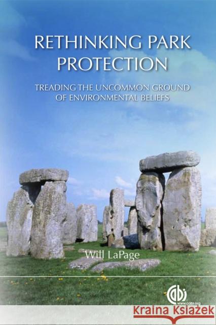 Rethinking Park Protection: Treading the Uncommon Ground of Environmental Beliefs La Page, Will 9781845939991 CABI Publishing