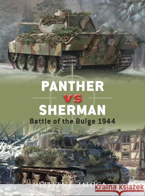 Panther vs Sherman: Battle of the Bulge 1944 Steven J. Zaloga (Author), Howard Gerrard, Jim Laurier (Illustrator) 9781846032929