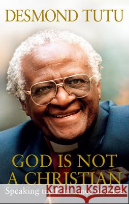 God Is Not A Christian Desmond Tutu 9781846042645