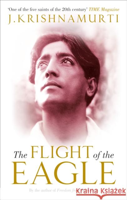 The Flight of the Eagle J Krishnamurti 9781846044748 Ebury Publishing