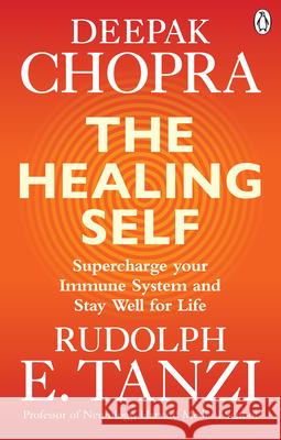 The Healing Self: Supercharge your immune system and stay well for life Rudolph E. Tanzi 9781846045714 Rider