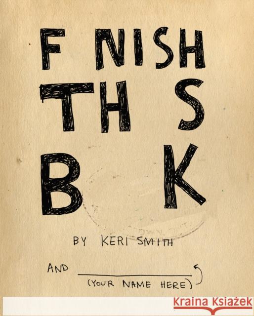 Finish This Book Keri Smith 9781846145209 Penguin Books Ltd