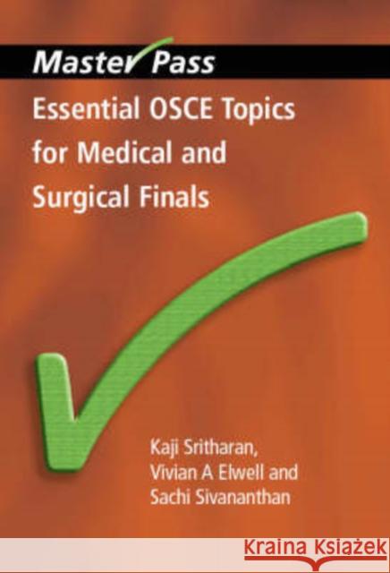 Essential OSCE Topics for Medical and Surgical Finals Kaji Sritharan 9781846192180 0