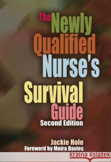 The Newly Qualified Nurse's Survival Guide Jackie Hole 9781846192753 RADCLIFFE PUBLISHING LTD