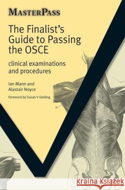The Finalists Guide to Passing the OSCE: Clinical Examinations and Procedures Mann, Ian 9781846193125 0