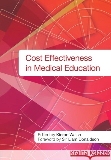 Cost Effectiveness in Medical Education K Walsh 9781846194108 0