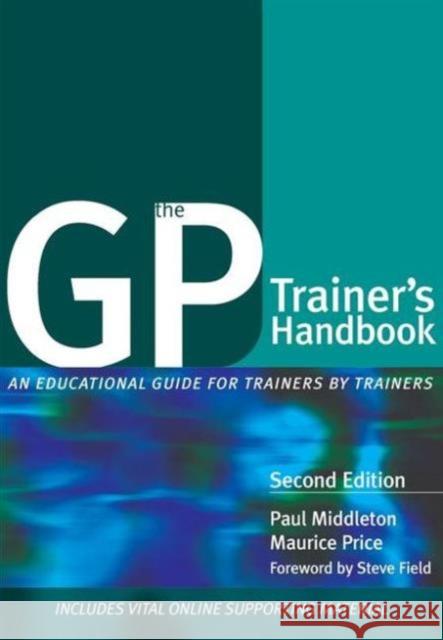 The GP Trainer's Handbook: An Educational Guide for Trainers by Trainers Middleton, Paul 9781846194238
