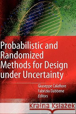 Probabilistic and Randomized Methods for Design under Uncertainty Giuseppe Calafiore, Fabrizio Dabbene 9781846280948 Springer London Ltd