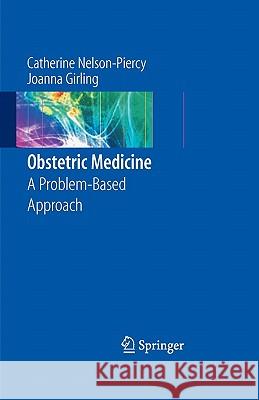 Obstetric Medicine: A Problem-Based Approach Nelson-Piercy, Catherine 9781846285639 Springer